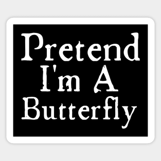 Pretend I Am A Butterfly Sticker